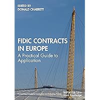 FIDIC Contracts in Europe: A Practical Guide to Application (Practical Legal Guides for Construction and Technology Projects) FIDIC Contracts in Europe: A Practical Guide to Application (Practical Legal Guides for Construction and Technology Projects) Hardcover Paperback