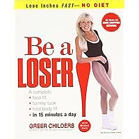 Be a Loser!: Lose Inches Fast--No Diet Be a Loser!: Lose Inches Fast--No Diet Paperback Hardcover