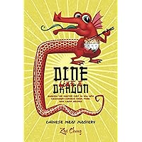 Dine Like a Dragon: Chinese Meat Mastery: Awaken the Master Chef in you with Legendary Chinese Beef, Pork, and Lamb Recipes Dine Like a Dragon: Chinese Meat Mastery: Awaken the Master Chef in you with Legendary Chinese Beef, Pork, and Lamb Recipes Kindle Paperback