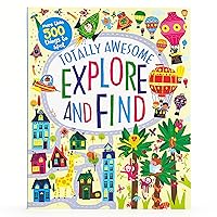 Totally Awesome Explore and Find Book For Kids: More than 50 Fun Scenes to Search with More than 500 Things to Spot! Totally Awesome Explore and Find Book For Kids: More than 50 Fun Scenes to Search with More than 500 Things to Spot! Paperback