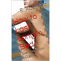 How to Last Long in Bed: Exercises from a Gigolo