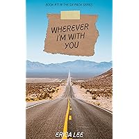 Wherever I’m With You (The Six Pack Book 11) Wherever I’m With You (The Six Pack Book 11) Kindle