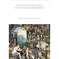 A Cultural History of Color in the Renaissance (The Cultural Histories Series) A Cultural History of Color in the Renaissance (The Cultural Histories Series) Kindle Paperback Hardcover