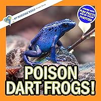 Poison Dart Frogs!: A My Incredible World Picture Book for Children (My Incredible World: Nature and Animal Picture Books for Children)