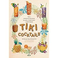 Tiki Cocktails: 180+ dreamy drinks and luau-inspired libations