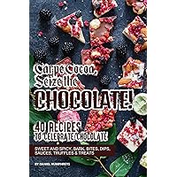 Carpe Cocoa, Seize the Chocolate!: 40 Recipes to Celebrate Chocolate - Sweet and Spicy; Bark, Bites, Dips, Sauces, Truffles Treats Carpe Cocoa, Seize the Chocolate!: 40 Recipes to Celebrate Chocolate - Sweet and Spicy; Bark, Bites, Dips, Sauces, Truffles Treats Kindle Paperback