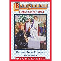 Karen's Snow Princess (Baby-Sitters Little Sister #94) Karen's Snow Princess (Baby-Sitters Little Sister #94) Kindle Paperback