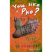 You Like a Pho? and Other Itchy Feet Travel Tales: A Whimsical Walkabout in Asia (Itchy Feet Travel Tales in Asia) You Like a Pho? and Other Itchy Feet Travel Tales: A Whimsical Walkabout in Asia (Itchy Feet Travel Tales in Asia) Kindle Audible Audiobook Paperback