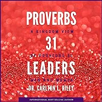 Proverbs 31 Leaders: A Kingdom View of Proverbs 31 Men and Women Proverbs 31 Leaders: A Kingdom View of Proverbs 31 Men and Women Kindle Audible Audiobook Paperback
