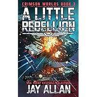 A Little Rebellion (Crimson Worlds Book 3) A Little Rebellion (Crimson Worlds Book 3) Kindle Audible Audiobook Paperback