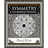 Symmetry: The Ordering Principle (Wooden Books) Symmetry: The Ordering Principle (Wooden Books) Hardcover Kindle Paperback