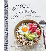 Make It Japanese: Simple Recipes for Everyone: A Cookbook