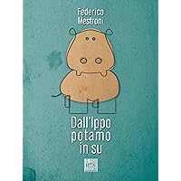 Dall'ippopotamo in su (Italian Edition)