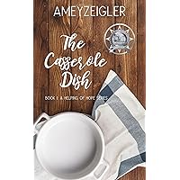 The Casserole Dish (A Helping of Hope Series Book 1) The Casserole Dish (A Helping of Hope Series Book 1) Kindle Paperback