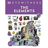 Eyewitness The Elements (DK Eyewitness) Eyewitness The Elements (DK Eyewitness) Hardcover Kindle Paperback