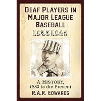 Deaf Players in Major League Baseball: A History, 1883 to the Present Deaf Players in Major League Baseball: A History, 1883 to the Present Kindle Paperback