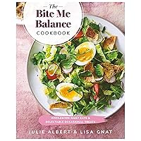 The Bite Me Balance Cookbook: Wholesome Daily Eats & Delectable Occasional Treats The Bite Me Balance Cookbook: Wholesome Daily Eats & Delectable Occasional Treats Kindle Paperback