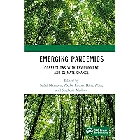 Emerging Pandemics: Connections with Environment and Climate Change Emerging Pandemics: Connections with Environment and Climate Change Kindle Hardcover