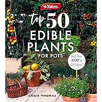 Yates Top 50 Edible Plants for Pots and How Not to Kill Them! Yates Top 50 Edible Plants for Pots and How Not to Kill Them! Paperback