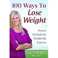 100 Ways To Lose Weight: Proven Methods From Worldwide Experts 100 Ways To Lose Weight: Proven Methods From Worldwide Experts Kindle Paperback