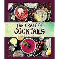 The Craft of Cocktails: Create the Perfect Cocktail The Craft of Cocktails: Create the Perfect Cocktail Hardcover