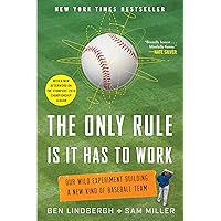 The Only Rule Is It Has to Work: Our Wild Experiment Building a New Kind of Baseball Team [Includes a New Afterword] The Only Rule Is It Has to Work: Our Wild Experiment Building a New Kind of Baseball Team [Includes a New Afterword] Paperback Kindle Audible Audiobook Hardcover Audio CD