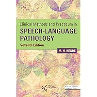 Clinical Methods and Practicum in Speech-Language Pathology, Seventh Edition Clinical Methods and Practicum in Speech-Language Pathology, Seventh Edition Paperback