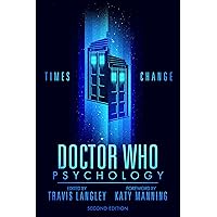 Doctor Who Psychology (2nd Edition): Times Change (Popular Culture Psychology) Doctor Who Psychology (2nd Edition): Times Change (Popular Culture Psychology) Kindle Paperback Hardcover