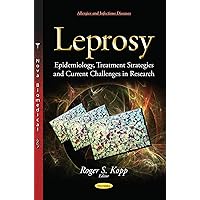 Leprosy: Epidemiology, Treatment Strategies and Current Challenges in Research Leprosy: Epidemiology, Treatment Strategies and Current Challenges in Research Paperback