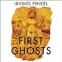 The First Ghosts: Most Ancient of Legacies The First Ghosts: Most Ancient of Legacies Audible Audiobook Kindle Paperback Hardcover