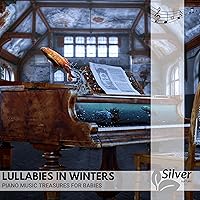 Lullabies in Winters - Piano Music Treasures for Babies Lullabies in Winters - Piano Music Treasures for Babies MP3 Music