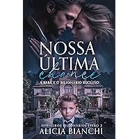 Nossa Última Chance : A Babá e o Bilionário Recluso (Portuguese Edition)