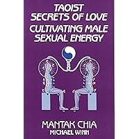 Taoist Secrets of Love: Cultivating Male Sexual Energy Taoist Secrets of Love: Cultivating Male Sexual Energy Kindle Paperback