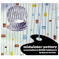 Midwinter Pottery: A Revolution in British Tableware Midwinter Pottery: A Revolution in British Tableware Hardcover Paperback