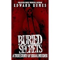 Buried Secrets: A True Story of Serial Murder Buried Secrets: A True Story of Serial Murder Kindle Paperback