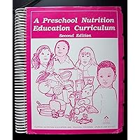 A Preschool Nutrition Education Curriculum
