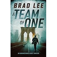 A Team of One: An Unsanctioned Asset Thriller (The Unsanctioned Asset Series Book 1)