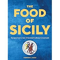 The Food of Sicily: Recipes from a Sun-Drenched Culinary Crossroads The Food of Sicily: Recipes from a Sun-Drenched Culinary Crossroads Hardcover Kindle
