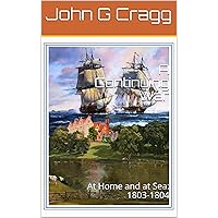 A Continuing War: At Home and at Sea: 1803-1804 A Continuing War: At Home and at Sea: 1803-1804 Kindle Paperback