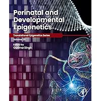Perinatal and Developmental Epigenetics (Translational Epigenetics) Perinatal and Developmental Epigenetics (Translational Epigenetics) Kindle Paperback