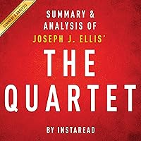 The Quartet by Joseph J. Ellis: Orchestrating the Second American Revolution, 1783-1789: Summary & Analysis The Quartet by Joseph J. Ellis: Orchestrating the Second American Revolution, 1783-1789: Summary & Analysis Audible Audiobook