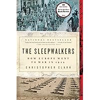 The Sleepwalkers: How Europe Went to War in 1914 The Sleepwalkers: How Europe Went to War in 1914 Paperback Audible Audiobook Kindle Hardcover Audio CD