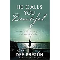 He Calls You Beautiful: Hearing the Voice of Jesus in the Song of Songs He Calls You Beautiful: Hearing the Voice of Jesus in the Song of Songs Kindle Paperback Audible Audiobook Audio CD