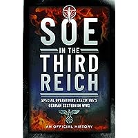 SOE in the Third Reich: Special Operations Executive’s German Section in WW2 SOE in the Third Reich: Special Operations Executive’s German Section in WW2 Hardcover