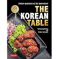 Korean Table: From Barbecue to Bibimbap 100 Easy-To-Prepare Recipes Korean Table: From Barbecue to Bibimbap 100 Easy-To-Prepare Recipes Kindle Hardcover Paperback