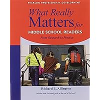 What Really Matters for Middle School Readers: From Research to Practice What Really Matters for Middle School Readers: From Research to Practice Paperback Kindle