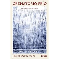 Crematorio frío: Una crónica de Auschwitz / Cold Crematorium (Spanish Edition) Crematorio frío: Una crónica de Auschwitz / Cold Crematorium (Spanish Edition) Kindle Paperback