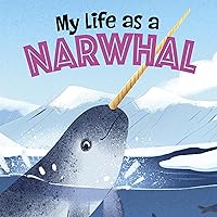 My Life as a Narwhal: My Life Cycle My Life as a Narwhal: My Life Cycle Kindle Audible Audiobook Hardcover Paperback