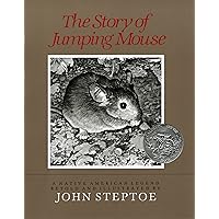 The Story of Jumping Mouse: A Caldecott Honor Award Winner The Story of Jumping Mouse: A Caldecott Honor Award Winner Paperback Hardcover