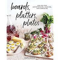 Boards, Platters, Plates: Recipes for Entertaining, Sharing, and Snacking Boards, Platters, Plates: Recipes for Entertaining, Sharing, and Snacking Hardcover Kindle